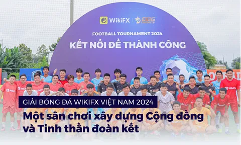 Giải bóng đá WikiFX Việt Nam 2024: Một sân chơi xây dựng Cộng đồng và Tinh thần đoàn kết