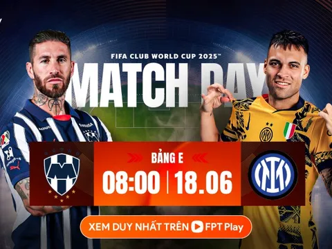 Nhận định Monterrey vs Inter Milan, 08h00 ngày 18/6: Chờ màn ra mắt bùng nổ